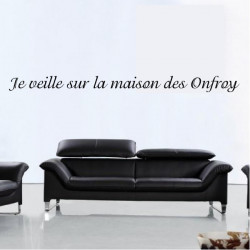 Sticker Texte Lettrage " Je veille sur la maison des Onfroy "