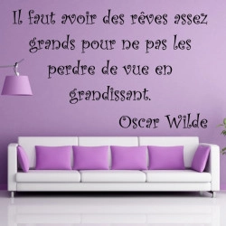 Sticker Texte Lettrage " Il faut avoir des rêves assez grands ... " Oscar Wilde