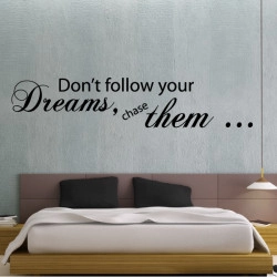 Sticker Texte Lettrage "Don't follow your dreams, chase them ..."