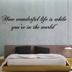 Sticker Texte Citation "How wonderful life is while you're in the world."