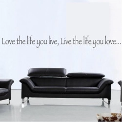 Sticker Texte : Love the life you live, Live the life you love...