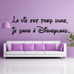 Sticker citation : La vie est trop dure, je pars à Disneyland...