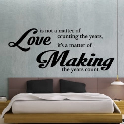 Sticker Texte : Love is not a matter of counting the years, it's a matter of Making the years count