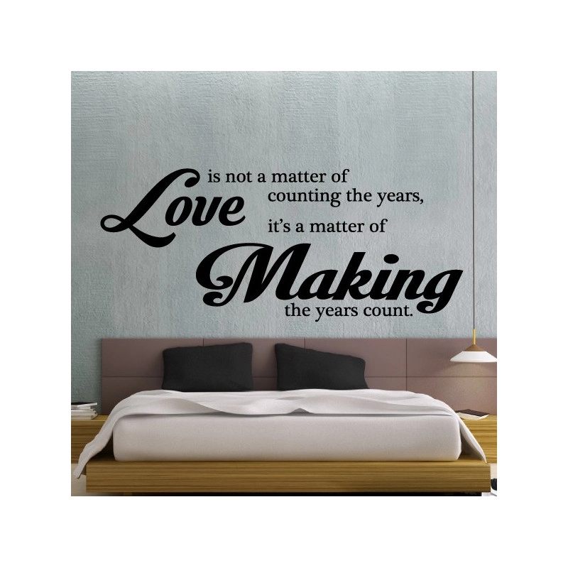 Sticker Texte : Love is not a matter of counting the years, it's a matter of Making the years count