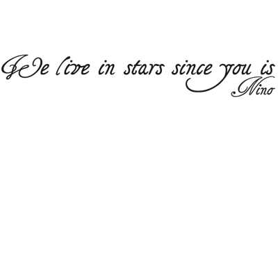 Citation "We live in stars since you is Nino"